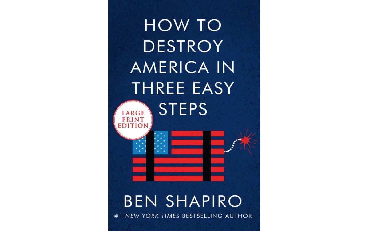 How To Destroy America in Three Easy Steps Ben Shapiro [Tóm tắt]